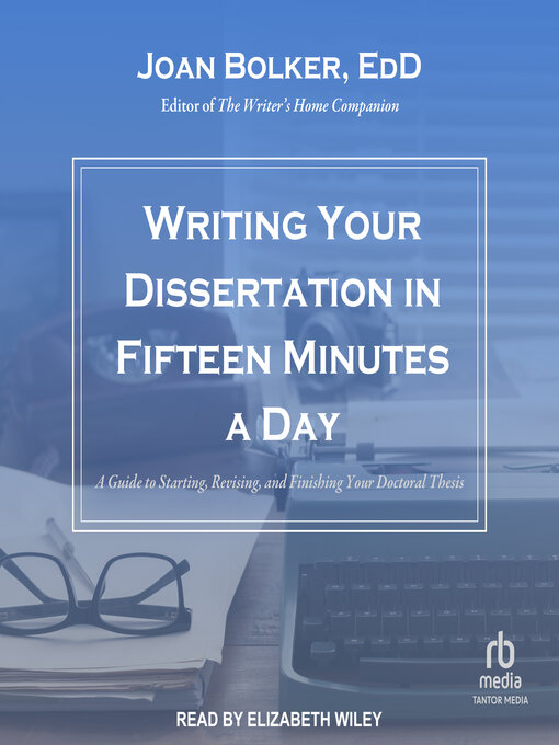 Title details for Writing Your Dissertation in Fifteen Minutes a Day by Joan Bolker, EdD - Wait list